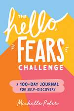 The Hello, Fears Challenge: A 100-Day Journal for Self-Discovery