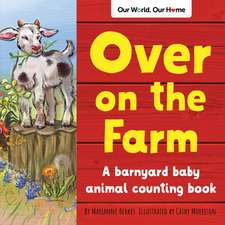 Over on the Farm: A barnyard baby animal counting book