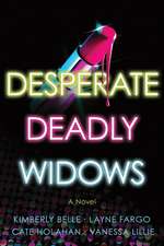 Desperate Deadly Widows: A Novel