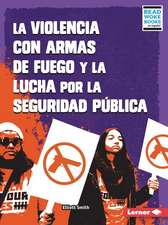 La Violencia Con Armas de Fuego Y La Lucha Por La Seguridad Pública (Gun Violence and the Fight for Public Safety)