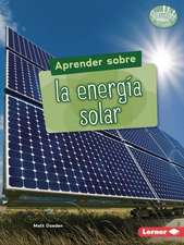 Aprender Sobre La Energía Solar (Finding Out about Solar Energy)