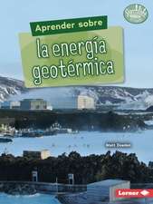 Aprender Sobre La Energía Geotérmica (Finding Out about Geothermal Energy)