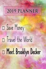 2019 Planner: Save Money, Travel the World, Meet Brooklyn Decker: Brooklyn Decker 2019 Planner