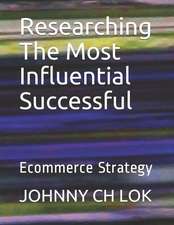 Researching The Most Influential Successful: Ecommerce Strategy