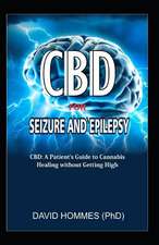 CBD for Seizure and Epilepsy: Cbd: A Patient's Guide to Cannabis Healing Without Getting High