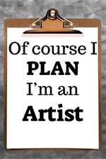 Of Course I Plan I'm an Artist: 2019 6x9 365-Daily Planner to Organize Your Schedule by the Hour