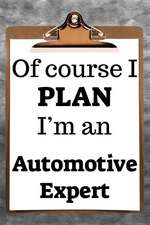 Of Course I Plan I'm an Automotive Expert: 2019 6x9 365-Daily Planner to Organize Your Schedule by the Hour