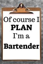 Of Course I Plan I'm a Bartender: 2019 6x9 365-Daily Planner to Organize Your Schedule by the Hour