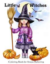 Little Witches: Coloring Book for Stress Relieving(happy Halloween)