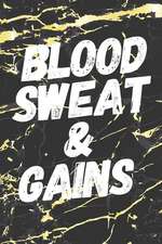 Blood Sweat & Gains: Motivational Fitness Bullet Journal 150 Dotted Page 6x9 Notepad