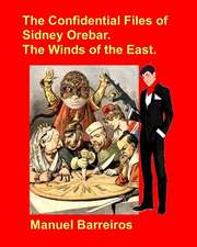 The Confidential Files of Sidney Orebar.the Winds of the East: A Victorian Tale