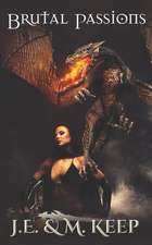 Keep, M: BRUTAL PASSIONS