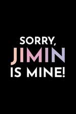 Sorry, Jimin Is Mine!: Blank Lined Journal