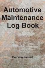 Automotive Maintenance Log Book: Vehicle Maintenance Log Record