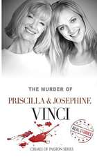 The Murder of Priscilla & Josephine Vinci: Crimes of Passion Series (Book 14)