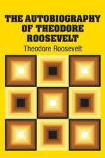 The Autobiography of Theodore Roosevelt