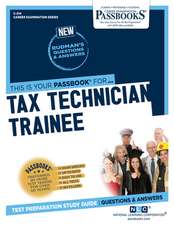 Tax Technician Trainee (C-214): Passbooks Study Guide Volume 214