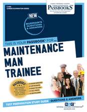 Maintenance Man Trainee (C-464): Passbooks Study Guide Volume 464