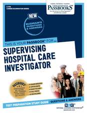 Supervising Hospital Care Investigator (C-779): Passbooks Study Guide Volume 779