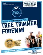 Tree Trimmer Foreman (C-2574): Passbooks Study Guide Volume 2574