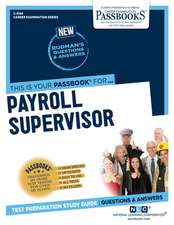 Payroll Supervisor (C-3154): Passbooks Study Guide Volume 3154