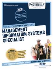 Management Information Systems Specialist (C-3579): Passbooks Study Guide Volume 3579