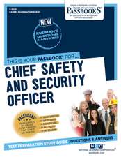 Chief Safety and Security Officer (C-3629): Passbooks Study Guide Volume 3629