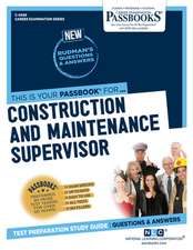 Construction and Maintenance Supervisor (C-4069): Passbooks Study Guide Volume 4069