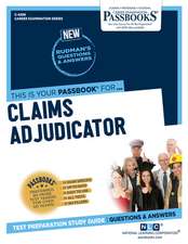 Claims Adjudicator (C-4299): Passbooks Study Guide Volume 4299