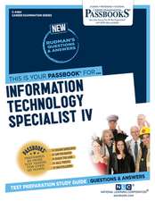 Information Technology Specialist IV (C-4484): Passbooks Study Guide Volume 4484