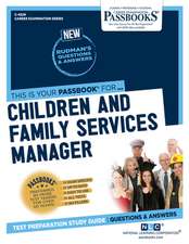 Children and Family Services Manager (C-4529): Passbooks Study Guide Volume 4529