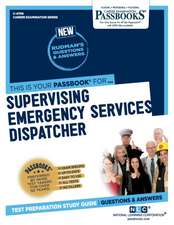 Supervising Emergency Services Dispatcher (C-4709): Passbooks Study Guide Volume 4709