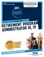 Retirement Program Administrator III, IV (C-4964): Passbooks Study Guide Volume 4964