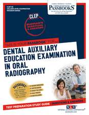 Dental Auxiliary Education Examination in Oral Radiography (Clep-49): Passbooks Study Guide Volume 49