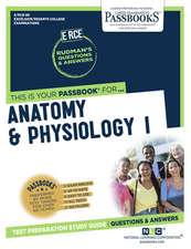 Anatomy and Physiology I (Rce-89): Passbooks Study Guide Volume 89