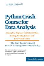 Python Crash Course for Data Analysis: A Complete Beginner Guide for Python Coding, NumPy, Pandas and Data Visualization