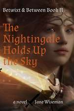 The Nightingale Holds Up the Sky: A fantasy novel about what is lost, what is found