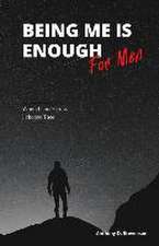 Being Me Is Enough... For Men