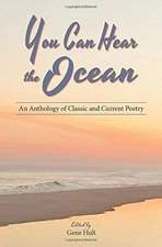 You Can Hear the Ocean: An Anthology of Classic and Current Poetry