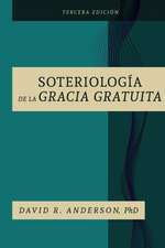 La Soteriologia De La Gracia Gratuita