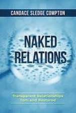 Naked Relations: Transparent Relationships Torn and Restored