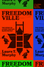 Freedomville: The Story of a 21st-Century Slave Revolt