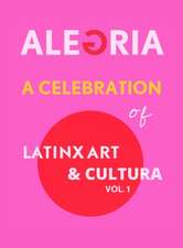 A Celebration of LatinX Art and Cultura, Vol. 1