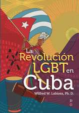 La Revolución LGBT En Cuba (the LGBT Cuban Revolution)