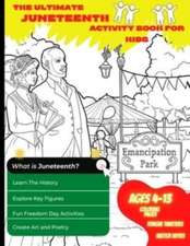 The Ultimate Juneteenth Activity Book For Kids & Young Scholars - ELA, U.S. History, and Art Freedom Day Activities for Kids Grades 2 to 6 - Black History