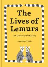 The Lives of Lemurs: An Unnatural History