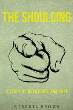 The Shoulding: A Study of Resilience and Hope