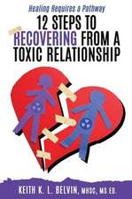 12 Steps to Recovering from A Toxic Relationship