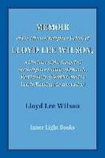 Memoir of the Life and Religious Labors of Lloyd Lee Wilson