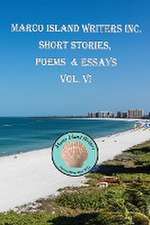 Marco Island Writers' Inc. Short Stories, Poems & Essays Vol. VI